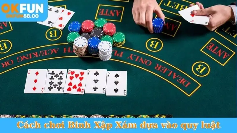 Cách chơi Binh Xập Xám dựa vào quy luật
