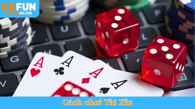 Cách Chơi Tài Xỉu