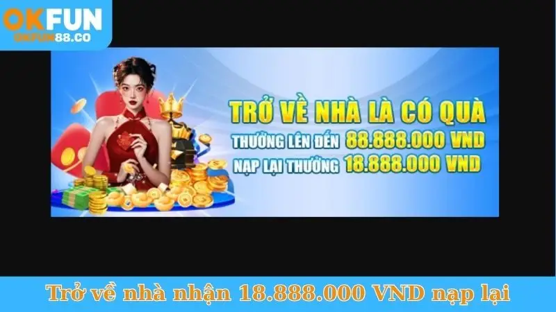 Trở về nhà nhận 18.888.000 VND nạp lại