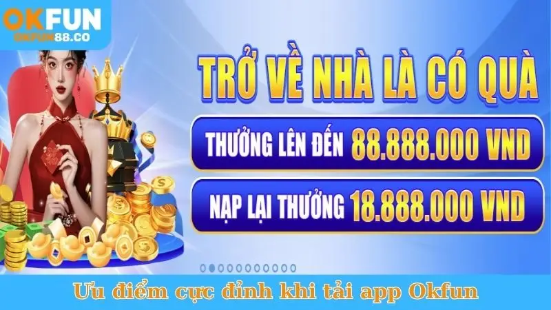 Ưu điểm cực đỉnh khi tải app Okfun